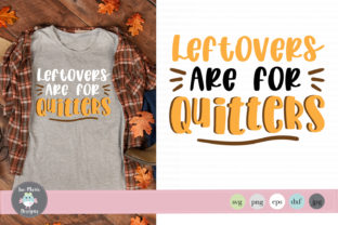 Leftovers Are for Quitters